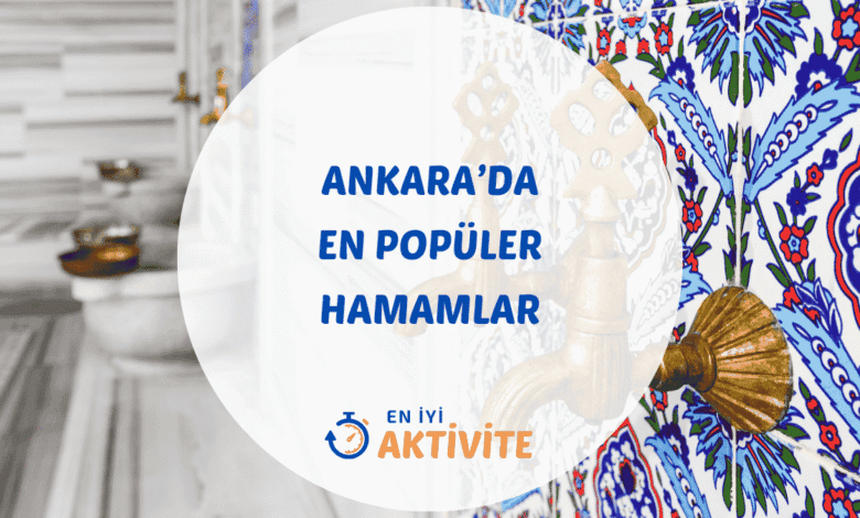 Ankara hamamları ve spa merkezleri rehberi.