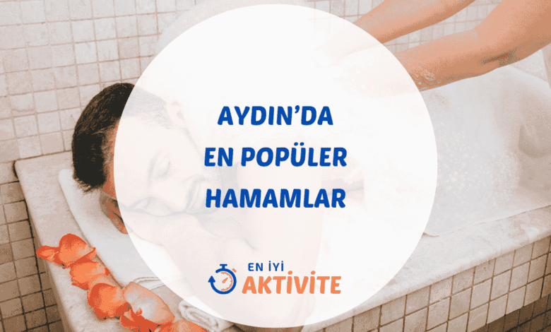 Aydın hamamları ve spa merkezleri rehberi.
