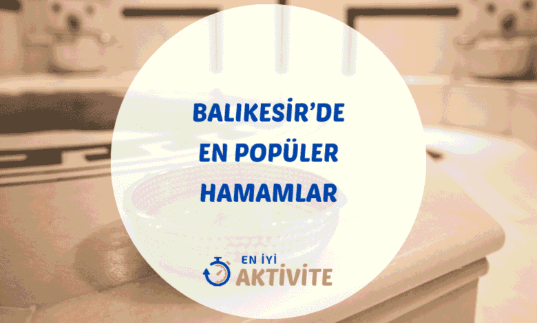 Balıkesir hamamları ve spa merkezleri rehberi.