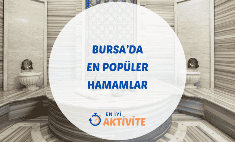 Bursa hamamları ve termal kaplıca rehberi.