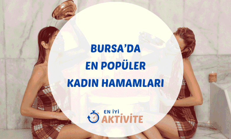 Bursa hamamları ve termal kaplıca rehberi.