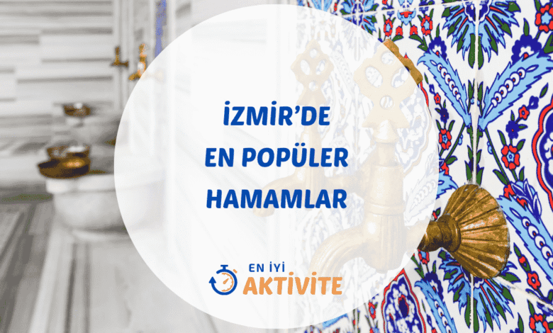 İzmir hamamları ve spa merkezleri rehberi.