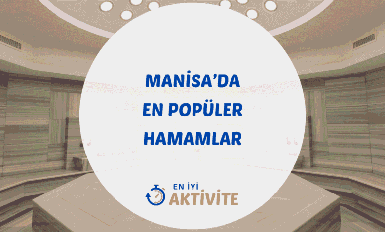 Manisa hamamları ve spa merkezleri rehberi.