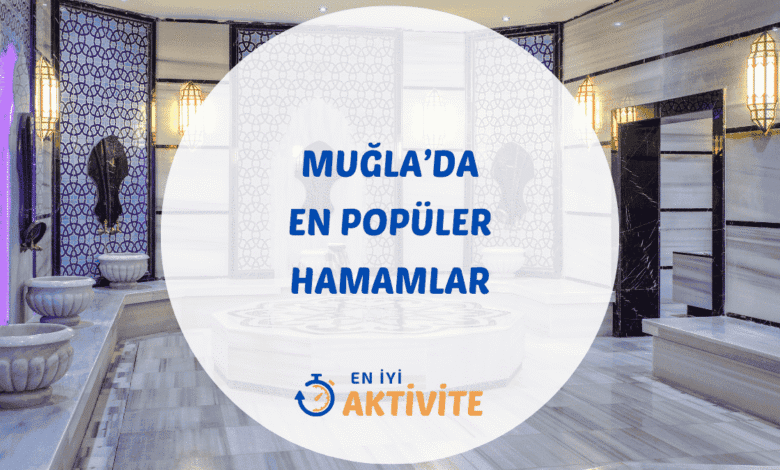 Muğla hamamları ve spa merkezleri rehberi.