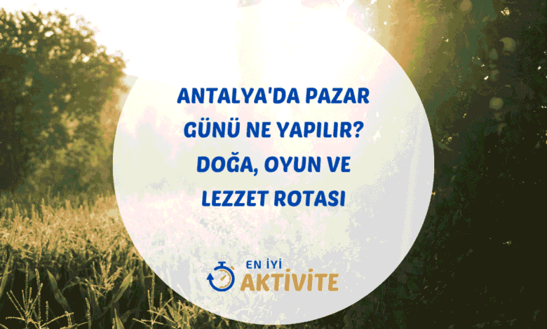 Antalya pazar günü aktivitesi doğa içinde aile kahvaltısı ve palyaço Begonvil Plus